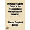 Lectures On Some Points In The Treatment And Management Of Neuroses door Edward Constant Seguin