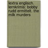 Lextra Englisch. Lernkrimis: Bobby Rudd ermittelt. The Milk Murders door C.J. Niemitz