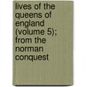 Lives Of The Queens Of England (Volume 5); From The Norman Conquest door Agnes Strickland