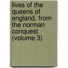 Lives Of The Queens Of England, From The Norman Conquest (Volume 3) door Agnes Strickland