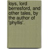Loys, Lord Berresford, And Other Tales, By The Author Of 'Phyllis'. door Margaret Wolfe Hungerford