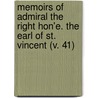 Memoirs Of Admiral The Right Hon'e. The Earl Of St. Vincent (V. 41) door Jedediah Stephens Tucker