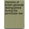 Memoirs Of British Generals Distinguished During The Peninsular War door John William Cole