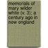 Memorials Of Mary Wilder White (V. 3); A Century Ago In New England
