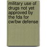 Military Use Of Drugs Not Yet Approved By The Fda For Cw/bw Defense door Richard A. Rettig