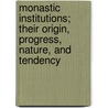 Monastic Institutions; Their Origin, Progress, Nature, And Tendency door Samuel Phillips Day