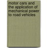 Motor Cars And The Application Of Mechanical Power To Road Vehicles by Rhys Jenkins