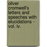 Oliver Cromwell's Letters And Speeches With Elucidations - Vol. Iv. door Thomas Carlyle