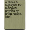 Outlines & Highlights For Biological Physics By Philip Nelson, Isbn door Cram101 Textbook Reviews