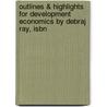 Outlines & Highlights For Development Economics By Debraj Ray, Isbn door Cram101 Textbook Reviews