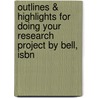 Outlines & Highlights For Doing Your Research Project By Bell, Isbn by Cram101 Textbook Reviews