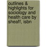 Outlines & Highlights For Sociology And Health Care By Sheaff, Isbn door Cram101 Textbook Reviews