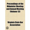 Proceedings Of The Midwinter Meeting And Annual Meeting (Volume 13) door Virginia Bar Association