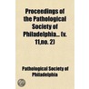 Proceedings Of The Pathological Society Of Philadelphia (11, No. 2) door Pathological S. Philadelphia