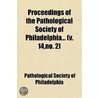 Proceedings Of The Pathological Society Of Philadelphia (14, No. 2) door Pathological Society of Philadelphia