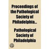Proceedings Of The Pathological Society Of Philadelphia (Volume 16) door Pathological Society of Philadelphia