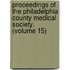 Proceedings Of The Philadelphia County Medical Society. (Volume 15)