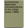 Revolutionary Diplomatic Correspondence Of The United States (1889) door United States Dept of State