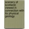 Scenery Of Scotland; Viewed In Connection With Its Physical Geology door Sir Archibald Geikie