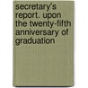 Secretary's Report. Upon The Twenty-Fifth Anniversary Of Graduation door Harvard College Class of 1877