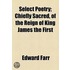 Select Poetry; Chiefly Sacred, Of The Reign Of King James The First