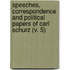 Speeches, Correspondence And Political Papers Of Carl Schurz (V. 5)
