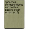 Speeches, Correspondence And Political Papers Of Carl Schurz (V. 5) door Carl Schurz