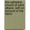 The Cathedral Church Of Saint Albans, With An Account Of The Fabric door Thomas Perkins