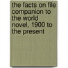 The Facts On File Companion To The World Novel, 1900 To The Present door Michael D. Sollars