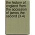 The History Of England From The Accession Of James The Second (3-4)