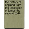 The History Of England From The Accession Of James The Second (5-6) door Thomas Babington Macaulay