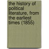 The History Of Political Literature, From The Earliest Times (1855) by Robert Blakey