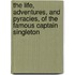 The Life, Adventures, And Pyracies, Of The Famous Captain Singleton
