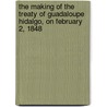 The Making Of The Treaty Of Guadaloupe Hidalgo, On February 2, 1848 door Julius Klein