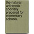 The Natural Arithmetic - Specially Prepared For Elementary Schools.