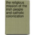 The Religious Mission Of The Irish People And Catholic Colonization
