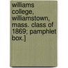 Williams College, Williamstown, Mass. Class Of 1869; Pamphlet Box.] by Williams College Class of 1869