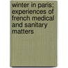 Winter In Paris; Experiences Of French Medical And Sanitary Matters door Frederick Simms