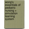 Wong's Essentials of Pediatric Nursing + Simulation Learning System by Marilyn J. Hockenberry