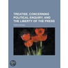 A Treatise Concerning Political Enquiry And The Liberty Of The Press by Tunis Wortman