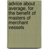 Advice About Average, For The Benefit Of Masters Of Merchant Vessels by William Henry Brockett