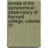 Annals Of The Astronomical Observatory Of Harvard College, Volume 31