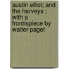 Austin Elliot; And The Harveys ; With A Frontispiece By Walter Paget door Henry Kingsley