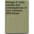 Biology of Rarity Causes and Consequences of Rare-Common Differences
