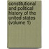Constitutional And Political History Of The United States (Volume 1)