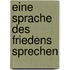 Eine Sprache des Friedens sprechen