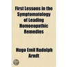 First Lessons In The Symptomatology Of Leading Homoeopathic Remedies by Hugo Emil Rudolph Arndt