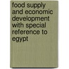 Food Supply And Economic Development With Special Reference To Egypt by Galal Ahmed Amin