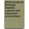 Gifted Students' Attitudes Towards Science And Classroom Environment door Fulya Crebal St