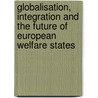 Globalisation, Integration And The Future Of European Welfare States door Theodora-Ismene Gizelis